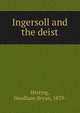 Ingersoll and the deist, Herring, Needham Bryan, 1839- 