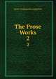 The Prose Works. 2, Henry Wadsworth Longfellow 