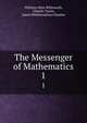The Messenger of Mathematics. 1, William Allen Whitworth, Charles Taylor, James Whitbread Lee Glaisher 