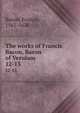 The works of Francis Bacon, Baron of Verulam . 12-13, Фрэнсис Бэкон 