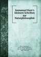 Immanuel Kant's kleinere Schriften zur Naturphilosophie, Kant, Immanuel, 1724-1804,Kirchmann, J. H. von (Julius Hermann), 1802-1884, ed 
