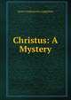 Christus: A Mystery, Henry Wadsworth Longfellow 
