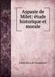 Aspasie de Milet: etude historique et morale, Louis Becq de Fouquieres 