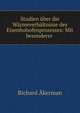 Studien uber die Warmeverhaltnisse des Eisenhohofenprozesses: Mit besonderer ., Richard Akerman 