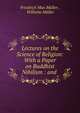 Lectures on the Science of Religion: With a Paper on Buddhist Nihilism : and ., Muller Friedrich Max 