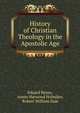 History of Christian Theology in the Apostolic Age, Eduard Reuss, Annie Harwood Holmden, Robert William Dale 