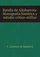 Batalla de Aljubarrota: Monografia historica y estudio critico-militar, C. Ximenez de Sandoval 