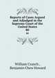 Reports of Cases Argued and Adjudged in the Supreme Court of the United States. 80, William Cranch , Benjamin Chew Howard 