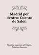 Madrid por dentro: Cuento de Salon, Teodoro Guerrero y Pallar?s, Teodoro Guerrero 