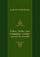 Pekin, Yeddo, San Francisco: voyage autour du monde, Ludovic de Beauvoir 