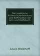 Der praktische Rubenzuckerfabrikant und Raffinadeur: Ein Lehr-und Hulfsbuch ., Louis Walkhoff 
