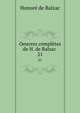 Oeuvres compltes de H. de Balzac .. 21, Honore? de Balzac 
