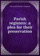 Parish registers: a plea for their preservation, Thomas Pitt Taswell - Langmead 