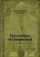 The worthies of Cumberland. 3, Lonsdale, Henry, 1816-1876 