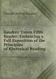 Sanders' Union Fifth Reader: Embracing a Full Exposition of the Principles of Rhetorical Reading ., Charles Walton Sanders 