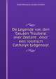 De Legende van den Geusen Troubele over Zeelant . door een roomsch Catholyk tydgenoot, Gilles Dionysius Jacobus Schotel 
