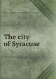 The city of Syracuse, Syracuse. Chamber of commerce. [from old catalog] 