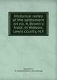 Historical notes of the settlement on no. 4, Brown's tract, in Watson, Lewis county, N.Y, [Stephens, W. Hudson] [from old catalog] 