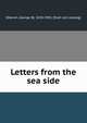 Letters from the sea side, [Warren, George B], 1828-1905. [from old catalog] 