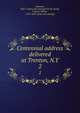 Centennial address delivered at Trenton, N.Y.. 2, Seymour, John F. [from old catalog],Van der Kemp, Francis Adrian, 1752-1829. [from old catalog] 
