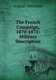 The French Campaign, 1870-1871: Military Description, August Niemann 