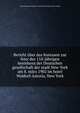 Bericht uber das festessen zur feier des 118-jahrigen bestehens der Deutschen gesellschaft der stadt New York am 8. marz 1902 im hotel Waldorf-Astoria, New York, Deutsche gesellschaft der stadt New York. [from old catalog] 
