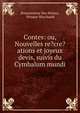 Contes: ou, Nouvelles re?cre?ations et joyeux devis, suivis du Cymbalum mundi, Bonaventure Des P?riers, Prosper Marchand 