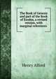 The Book of Genesis and part of the Book of Exodus, a revised version, with marginal references ., Alford, Henry 