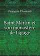 Saint Martin et son monastere de Liguge, Francois Chamard 