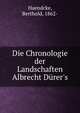 Die Chronologie der Landschaften Albrecht D?rer's, Haendcke, Berthold, 1862- 