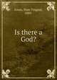 Is there a God?, Jones, Ilion Tingnal, 1889- 