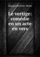 Le vertige: comedie en un acte en vers, Georges de Porto -Riche 