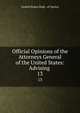 Official Opinions of the Attorneys General of the United States: Advising .. 13, United States Dept . of Justice 