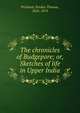 The chronicles of Budgepore; or, Sketches of life in Upper India, Prichard, Iltudus Thomas, 1826-1874 