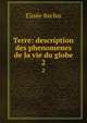 Terre: description des phenomenes de la vie du globe. 2, Elisee Reclus 