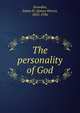 The personality of God, Snowden, James H. (James Henry), 1852-1936 