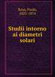 Studii intorno ai diametri solari, Rosa, Paolo, 1825-1874 