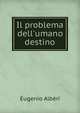 Il problema dell'umano destino, Eugenio Alberi 