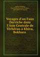Voyages d'un Faux Derviche dans l'Asie Centrale de T?rh?ran ? Khiva, Bokhara ., ?rmin V?mb?ry, Paul Emile Daurand Forques , Jules Belin-De Launay 