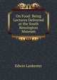 On Food: Being Lectures Delivered at the South Kensington Museum, Edwin Lankester 