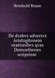De dvabvs adversvs Aristogitonem orationibvs qvas Demosthenes scripsisse ., Reinhold Braun 