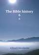 The Bible history. 6, Edersheim Alfred 