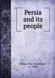 Persia and its people, Sykes, Ella Constance, d. 1939 
