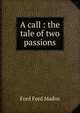 A call : the tale of two passions, Ford Madox Ford 