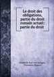 Le droit des obligations, partie du droit romain actuel: partie du droit ., Friedrich Karl von Savigny, Th?odore Hippert 