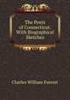 The Poets of Connecticut: With Biographical Sketches, Charles William Everest 