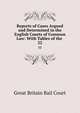 Reports of Cases Argued and Determined in the English Courts of Common Law: With Tables of the .. 22, Great Britain Bail Court 