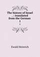 The history of Israel . : translated from the German . 1, Ewald Heinrich 