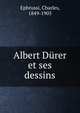 Albert Durer et ses dessins, Ephrussi, Charles, 1849-1905 
