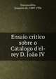 Ensaio critico sobre o Catalogo d'el-rey D. Jo?o IV, Vasconcellos, Joaquim de, 1849-1936 